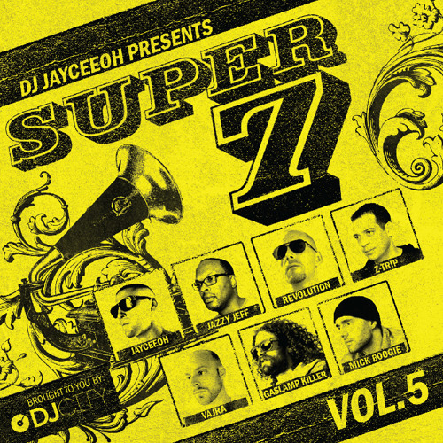 SUPER 7 Volume 5 ft. JAZZY JEFF, REVOLUTION, Z-TRIP, VAJRA, GASLAMP KILLER, MICK BOOGIE