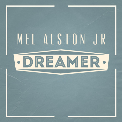 Mel Alston Jr - Dreamer
