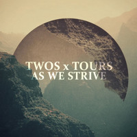 TWOS x Tours - As We Strive