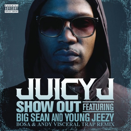 TRAP | Juicy J ft Big Sean and Young Jeezy - Show Out (Bosa & Andy Visceral Trap Remix)