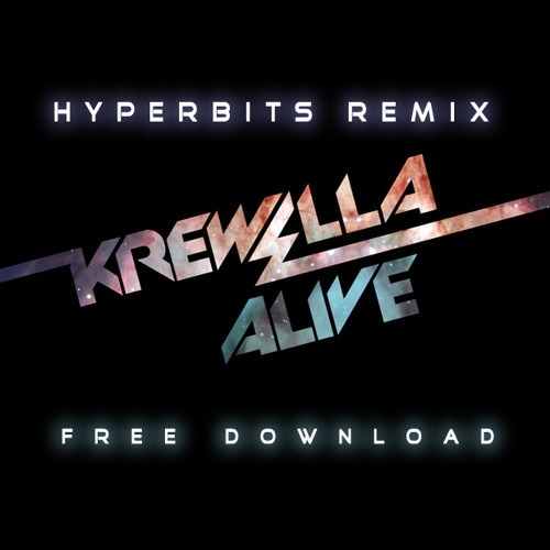 REMIX | Krewella - Alive (Hyperbits Remix)