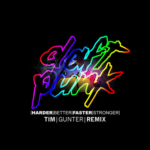 REMIX | Daft Punk - Harder, Better, Faster, Stronger (Tim Gunter Remix)