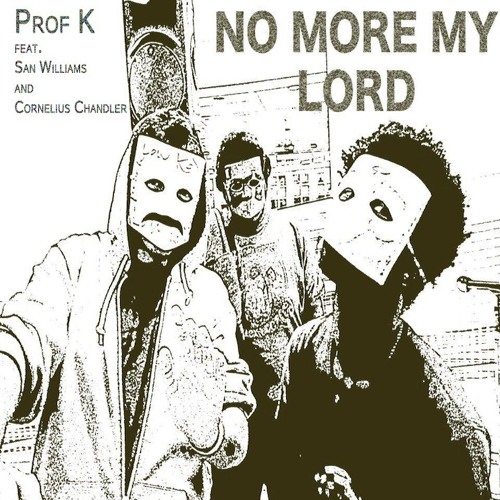 Prof. K - No More, My Lord (con San Williams, Cornelius Chandler)