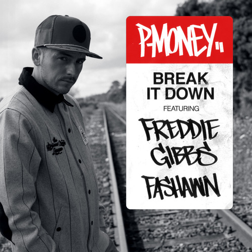 Rap by P-Money - Break It Down ft. Freddie Gibbs & Fashawn