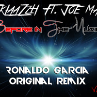 DJ kLaaZzH Ft. Joe Maart- Before In The Music- Ronaldo Garcia (Original Remix) Violent Music® DEMO!
