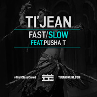 Ti�Jean - Fast/Slow (ft. Pusha T)