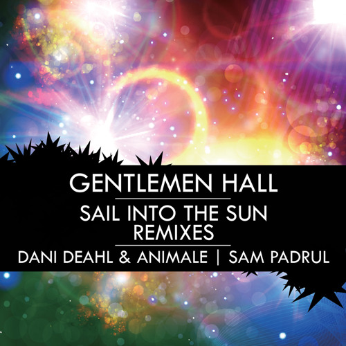 ELECTRO | Gentlemen Hall - Sail Into The Sun (Dani Deahl and Animale Remix)