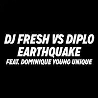 Listen to a new electro song Earthquake (ft. Dominique Young Unique) - DJ Fresh vs. Diplo