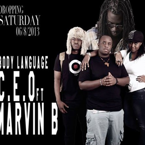 New Audio Song:  CEO FT MarvinB – Body Language (***eah exclusive***)