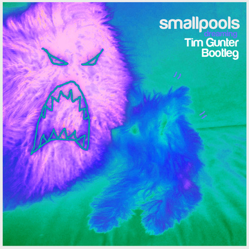 Smallpools - Dreaming (Tim Gunter Bootleg)
