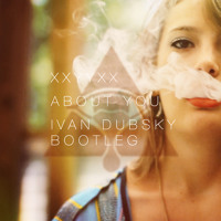 XXYYXX - About You (Ivan Dubsky Bootleg) Free DL
