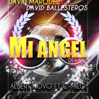 Albert Novo Feat. C-Milo - Mi Angel (David Marquez & David Ballesteros Remix)