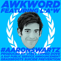 #AaronSwartz [feat. L*A*W | prod. by Steel Tipped Dove | pres. by Grassroots Suicide Prevention]