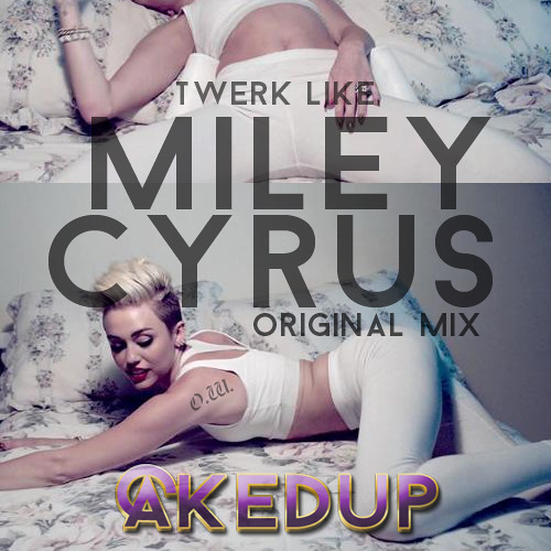 Caked Up! - Twerk Like Miley Cyrus