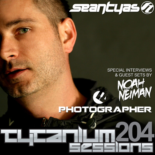 Sean Tyas pres. Tytanium Sessions 204 (with Photographer & Noah Neiman)