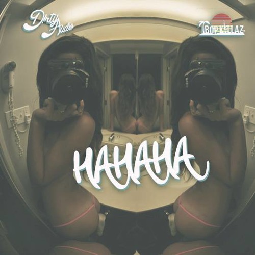 D!RTY AUD!O & Tropkillaz - HAHAHA
