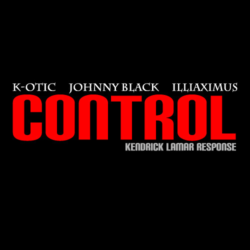 Kendrick Lamar Control Response K-OTIC, Johnny Black, Illiaximus CD Cover flyer image