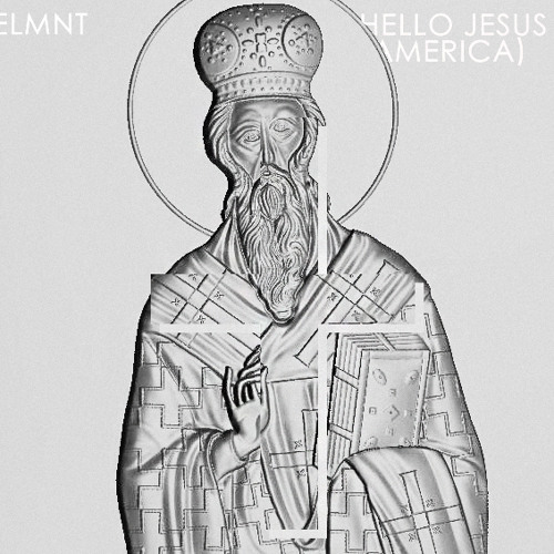 ELMNT - Hello Jesus (America) [prod. ELMNT]