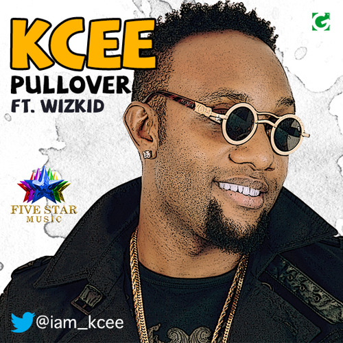KCEE FT WIZKID - PULLOVER
