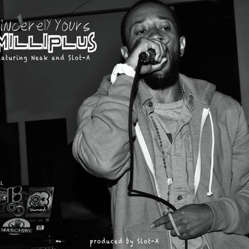 "A Milli Plus" ft. Neak & Slot-A by Sincerely Yours