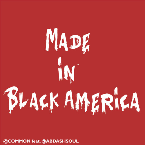 MADE IN BLACK AMERICA COMMON ft AB-SOUL