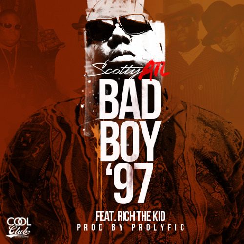 Bad Boy 97 By Scotty Ft Rich The Kid (Prod By Prolyfic)