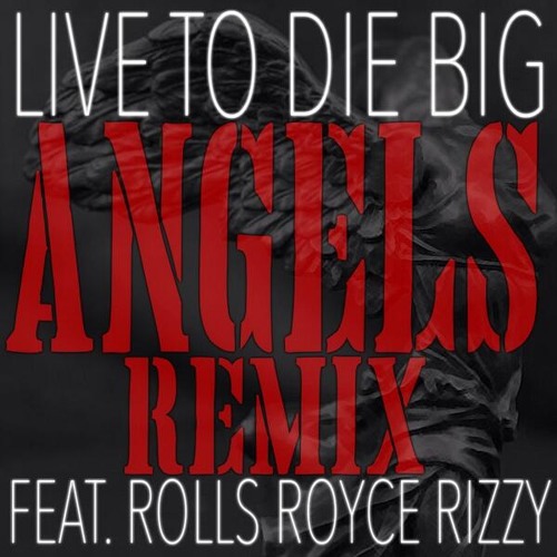 Angels Remix feat Rolls Royce Rizzy