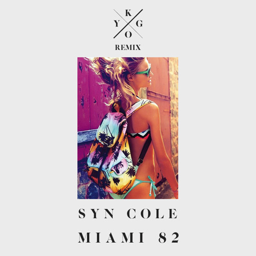 Syn Cole - Miami 82 (Kygo Remix)