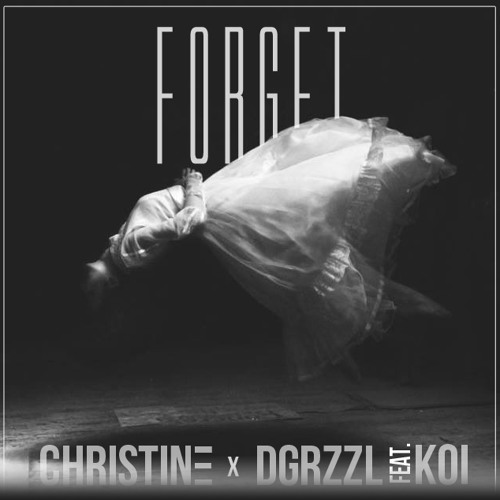 ChristinΞ χ DGRZZL - forget. (Feat. KOI)