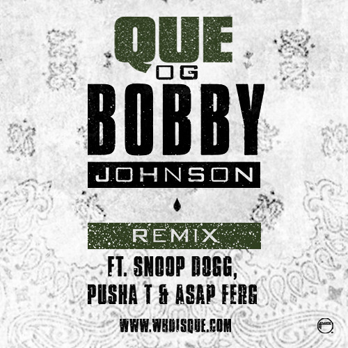 Que - OG Bobby Johnson (Remix) Feat. Snoop Dogg, A$AP Ferg & Pusha T