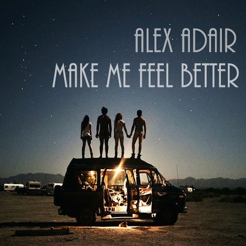 Make Me Feel Better - Alex Adair    *Free Download*