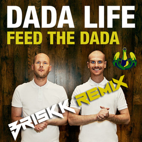 Dada Life - Feed The Dada (Briskk Remix)