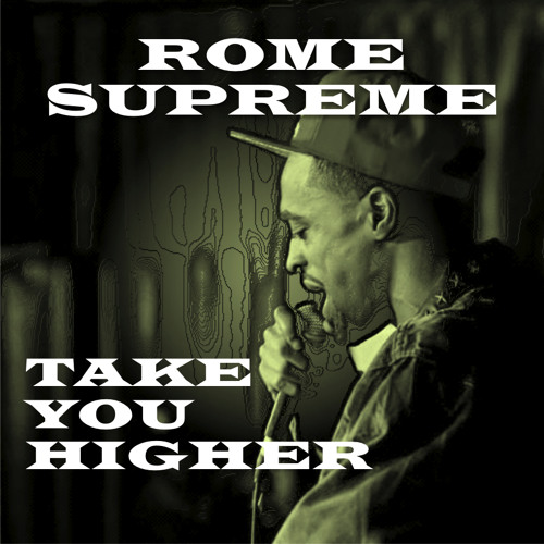 Rome Supreme "Take You Higher" Prod. by Illastrate