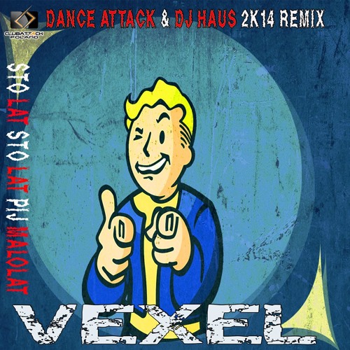 Vexel - Sto Lat Sto Lat Pij Małolat (Dance Attack & DJ Haus Remix)