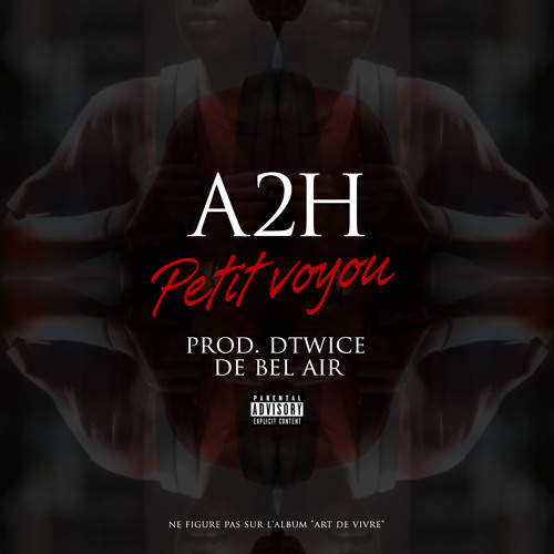 A2H - Petit Voyou ( prod DTWICE DE BEL-AIR)