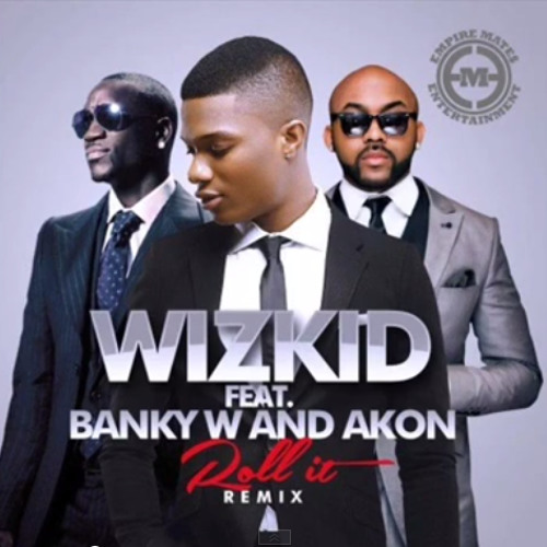 Wizkid - Roll It (Remix) ft. Akon & Banky-W