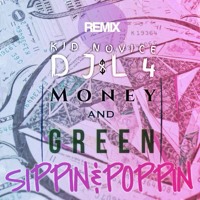 DJL4 - Money & Green (Kid Novice's Sippin X Poppin Remix)