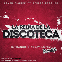 Kevin Florez Ft. Street Brother - La Reina De La Discoteca (Dj Franxu & Yeray López Remix)