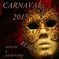 Carnaval 2015 (Jesús DJ & David Pateo Remix)