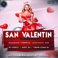 San Valentin Style 2k15 (Dj Chole, Axel Dj & Fran Luna Dj)