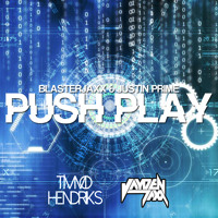 Blasterjaxx & Justin Prime - Push Play (Jayden Jaxx & Timmo Hendriks Bootleg)