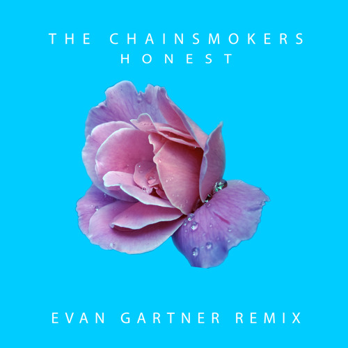 The Chainsmokers Honest (Evan Gartner Remix) by evan gartner Free