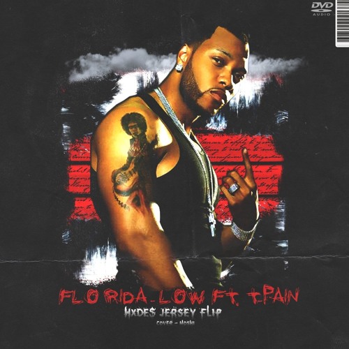 FLO RIDA FT T-PAIN - LOW [HXDE$ JERSEY FLIP] By H X D E $ - Free.