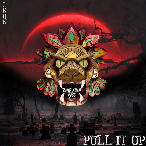 Lkhn Lkhn - Pull It Up (Original Mix) by Bong Killa Recs. - Free download on ...