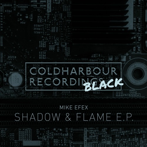 Mike Efex Shadow Amp Flame E P By Coldharbour Recordings On Soundcloud Hear The World S Sounds